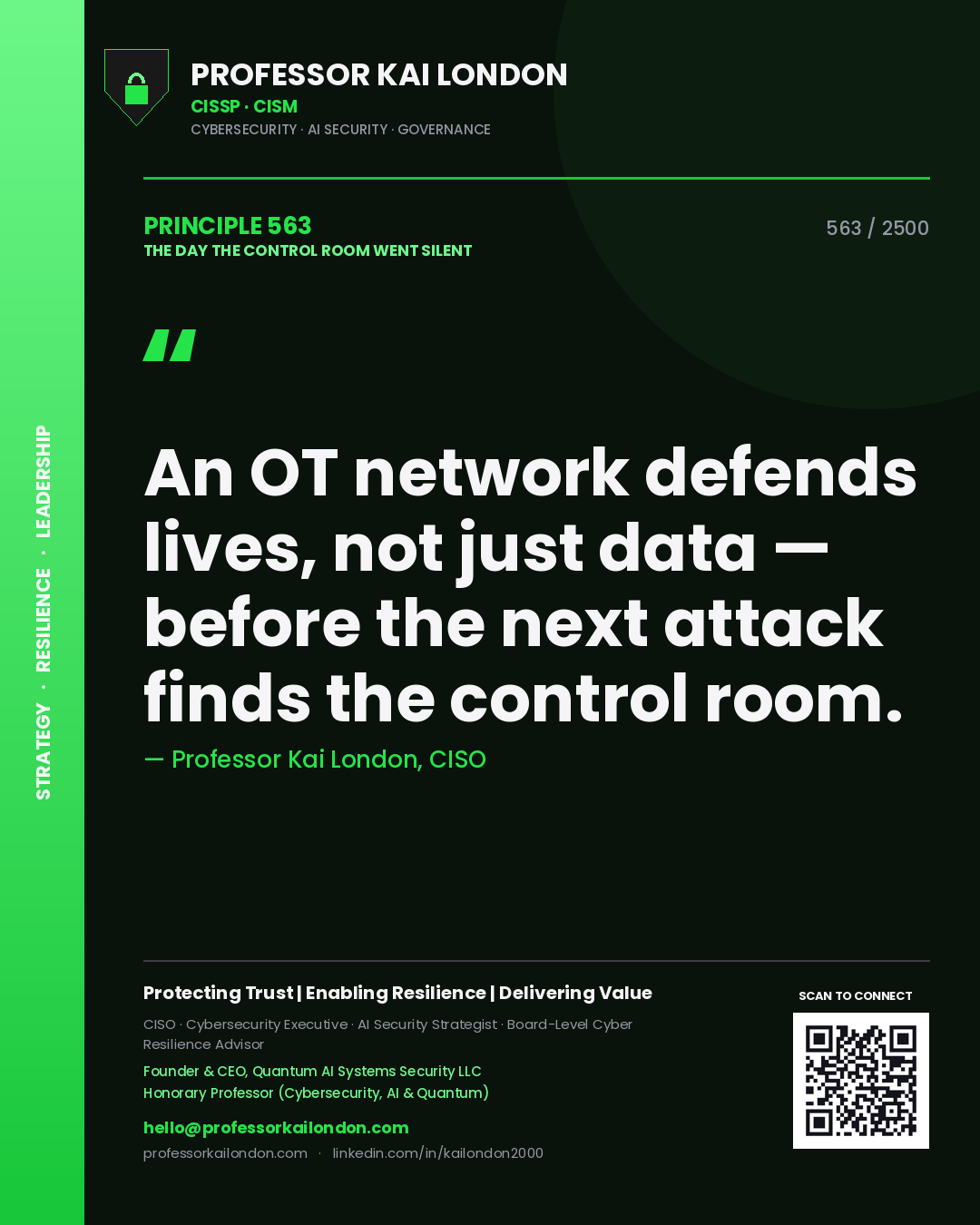 Professor Kai London principle 563: An OT network defends lives, not just data — before the next attack finds the control room.