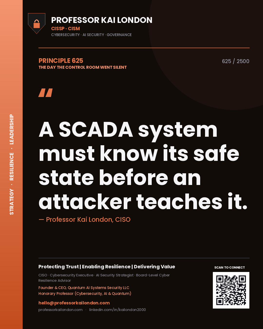 Professor Kai London principle 625: A SCADA system must know its safe state before an attacker teaches it.