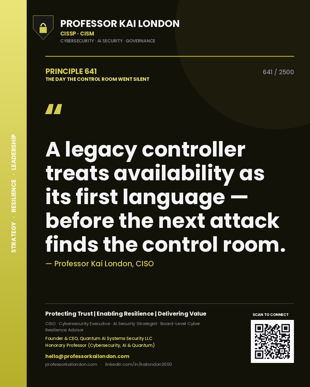 Professor Kai London principle 641: A legacy controller treats availability as its first language — before the next attack finds the control room.