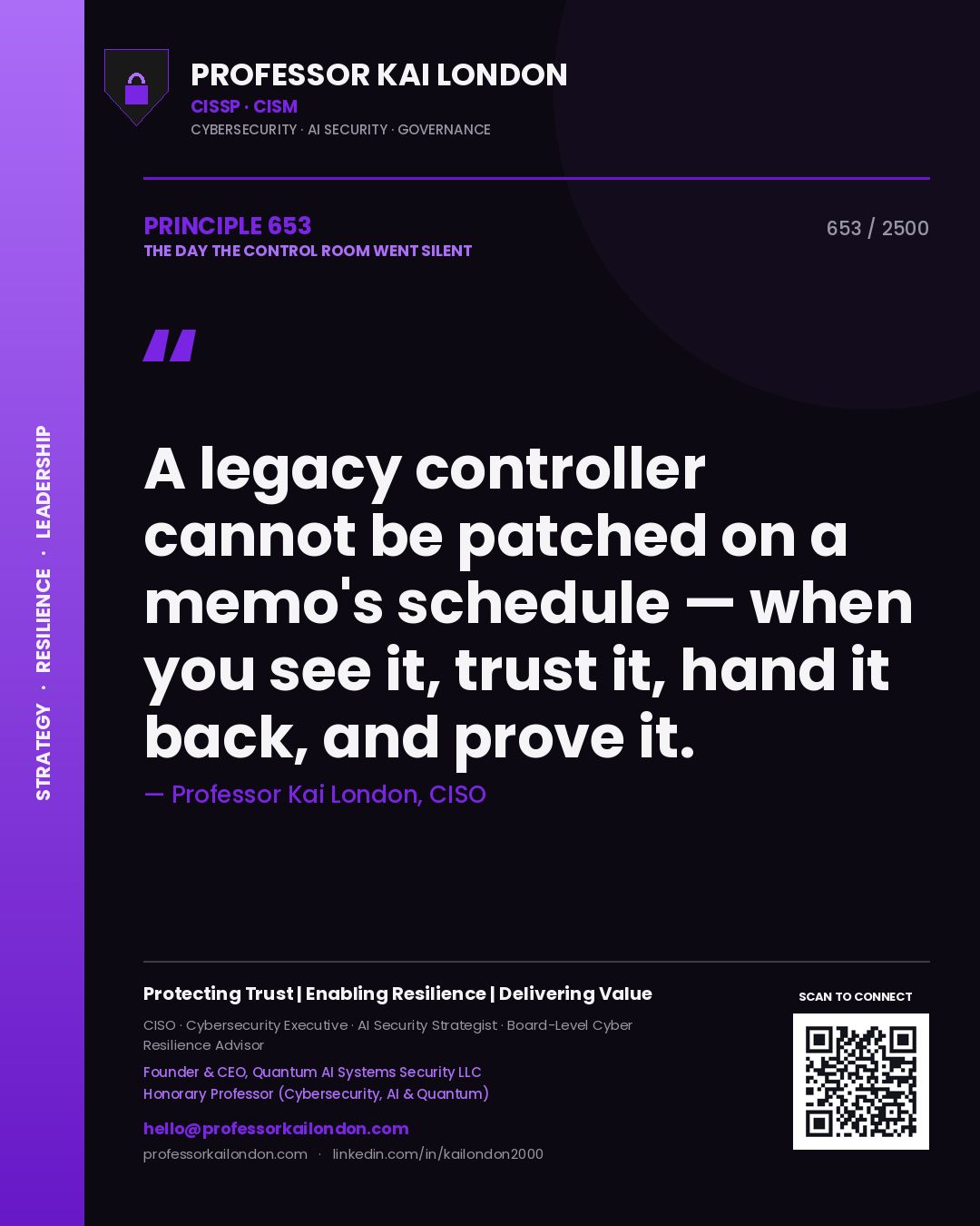 Professor Kai London principle 653: A legacy controller cannot be patched on a memo's schedule — when you see it, trust it, hand it back, and prove it.
