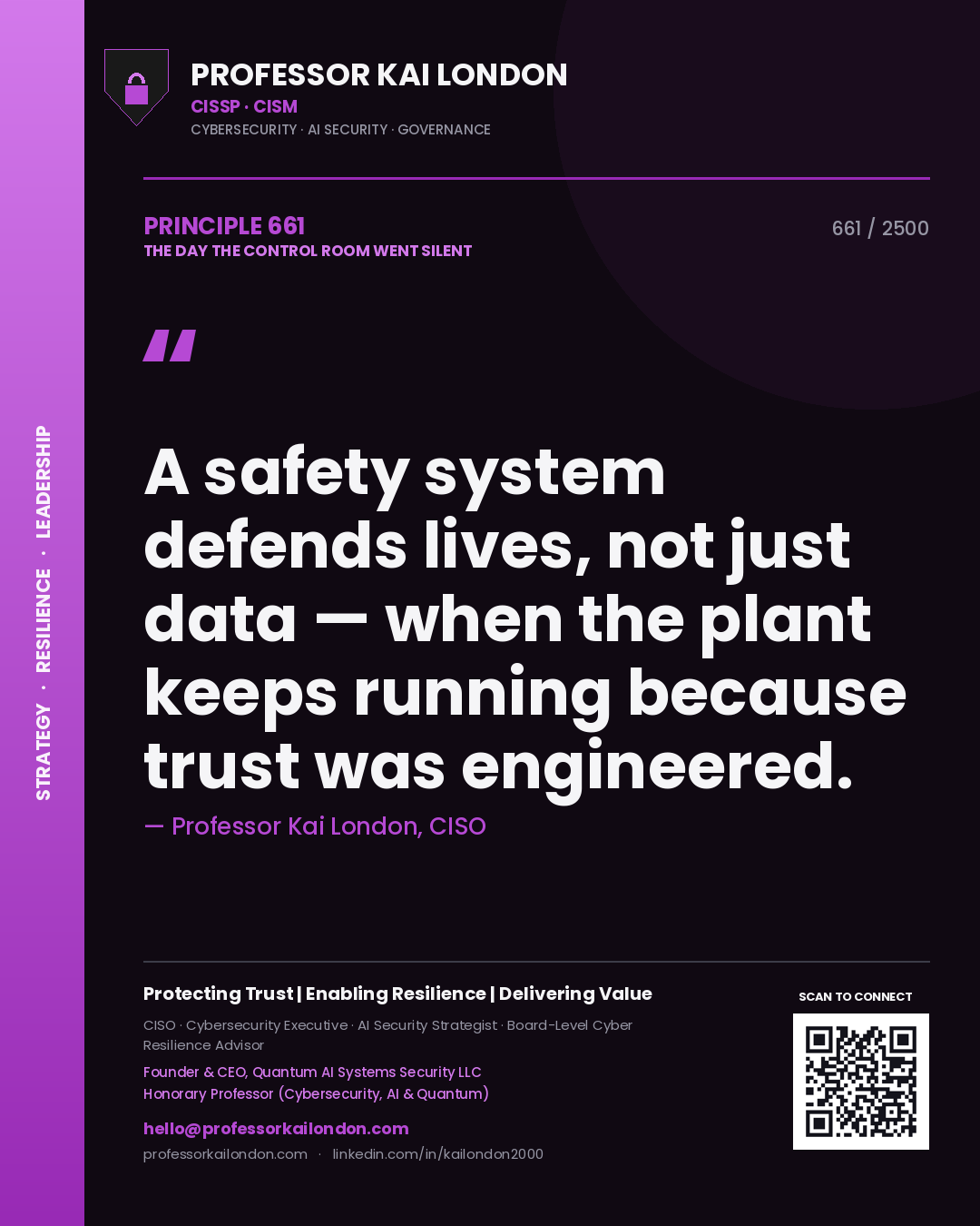Professor Kai London principle 661: A safety system defends lives, not just data — when the plant keeps running because trust was engineered.