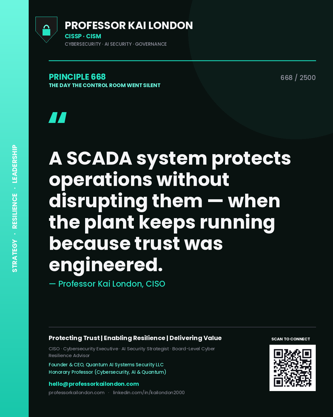 Professor Kai London principle 668: A SCADA system protects operations without disrupting them — when the plant keeps running because trust was engineered.