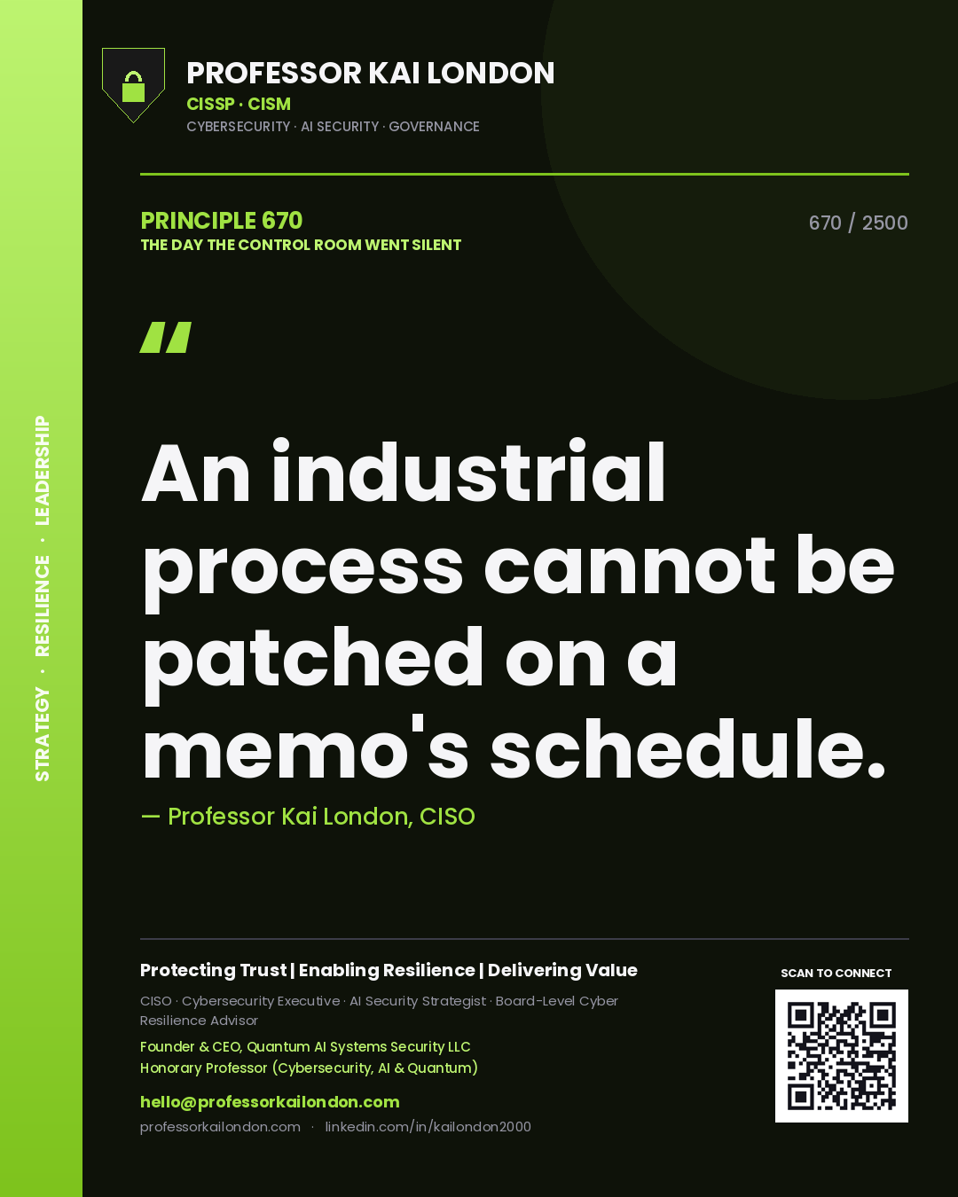 Professor Kai London principle 670: An industrial process cannot be patched on a memo's schedule.