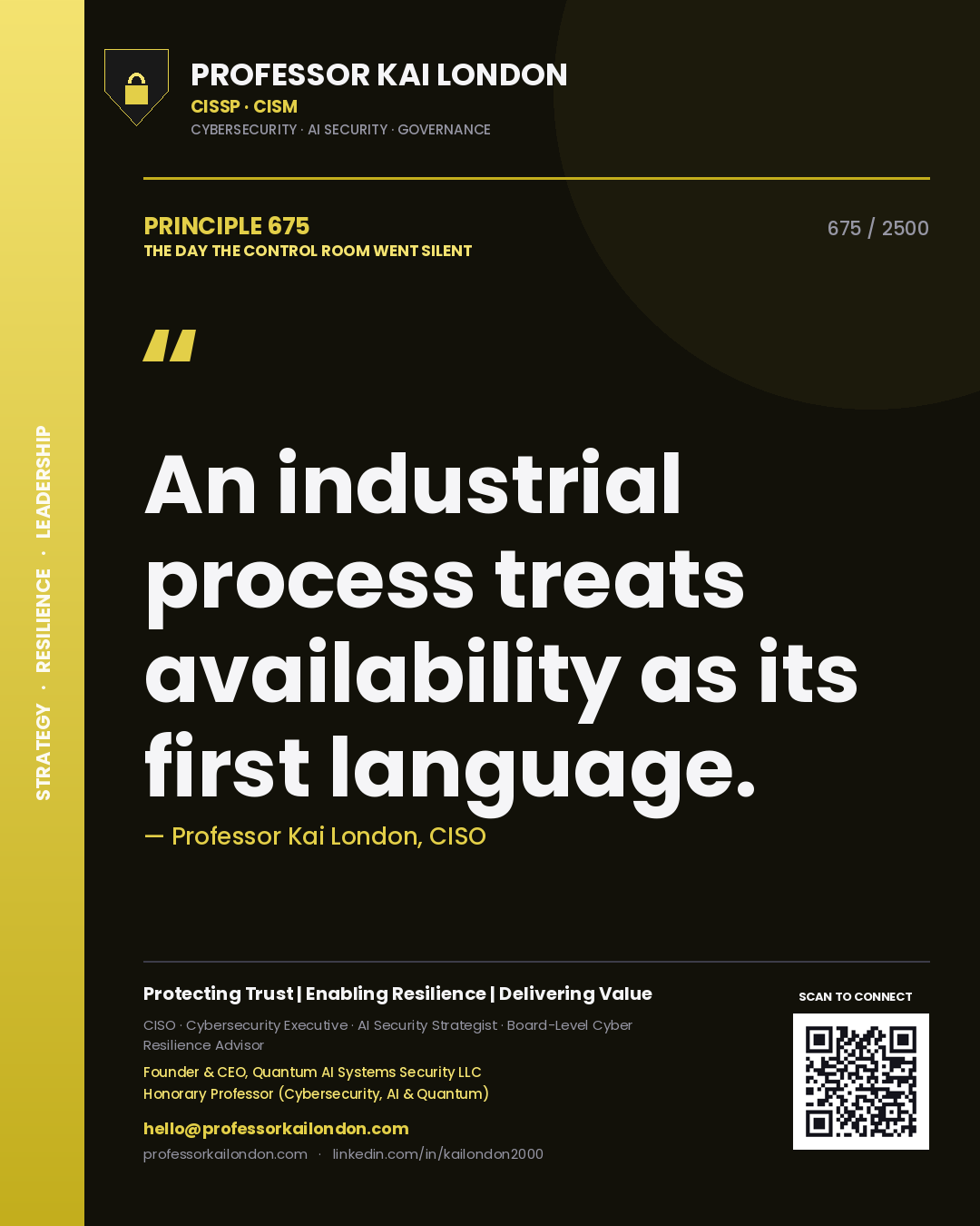 Professor Kai London principle 675: An industrial process treats availability as its first language.