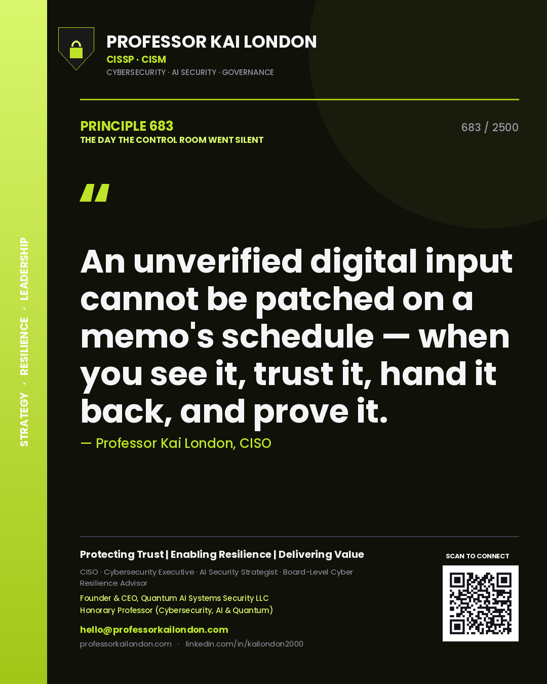 Professor Kai London principle 683: An unverified digital input cannot be patched on a memo's schedule — when you see it, trust it, hand it back, and prove it.