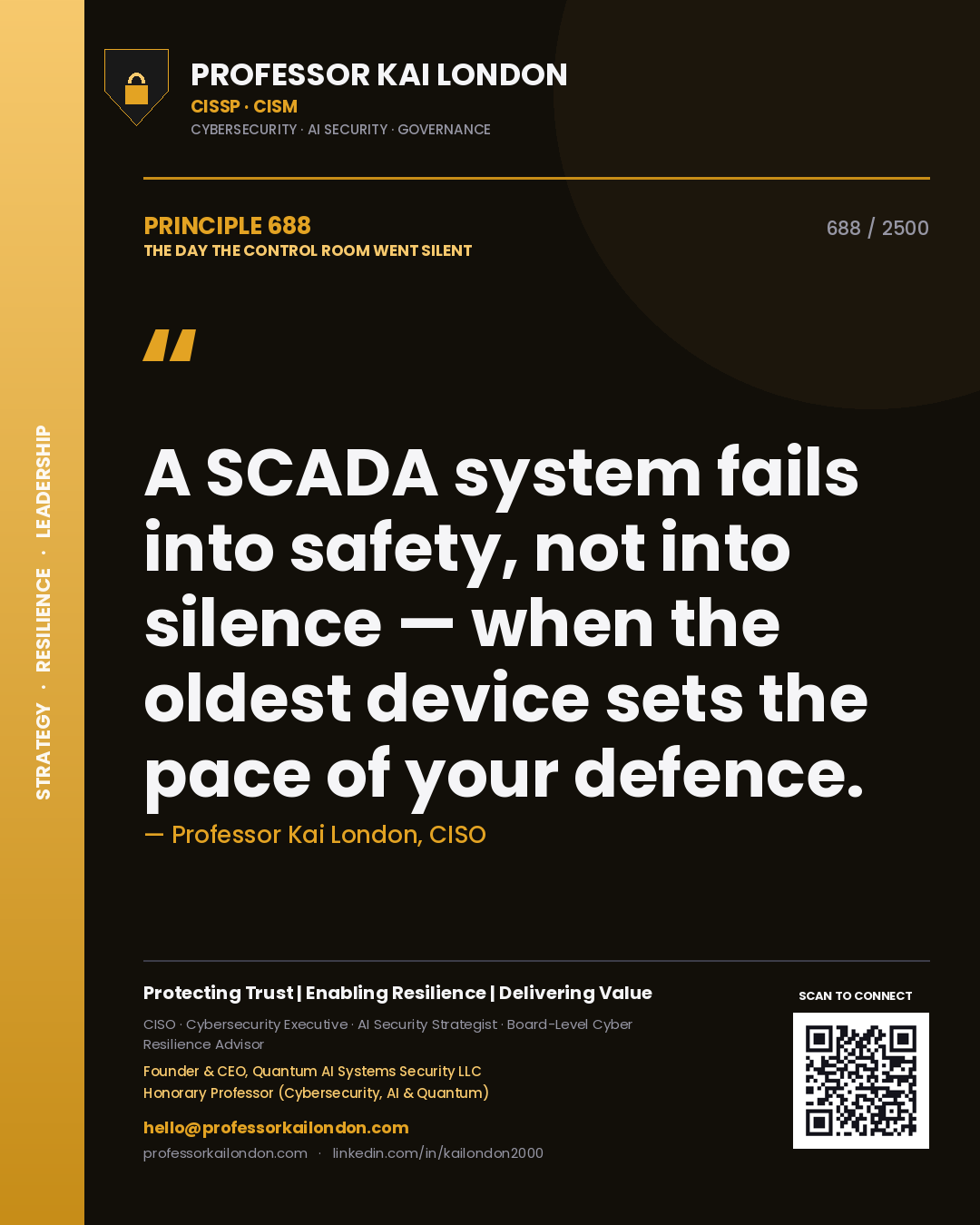 Professor Kai London principle 688: A SCADA system fails into safety, not into silence — when the oldest device sets the pace of your defence.