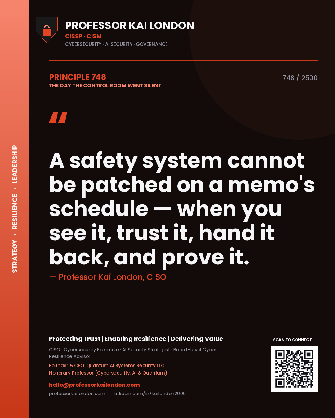 Professor Kai London principle 748: A safety system cannot be patched on a memo's schedule — when you see it, trust it, hand it back, and prove it.