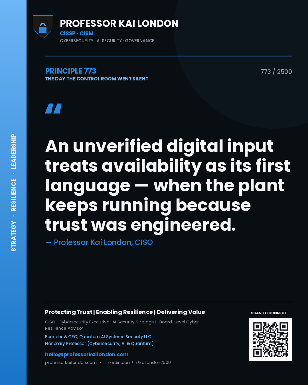 Professor Kai London principle 773: An unverified digital input treats availability as its first language — when the plant keeps running because trust was engineered.