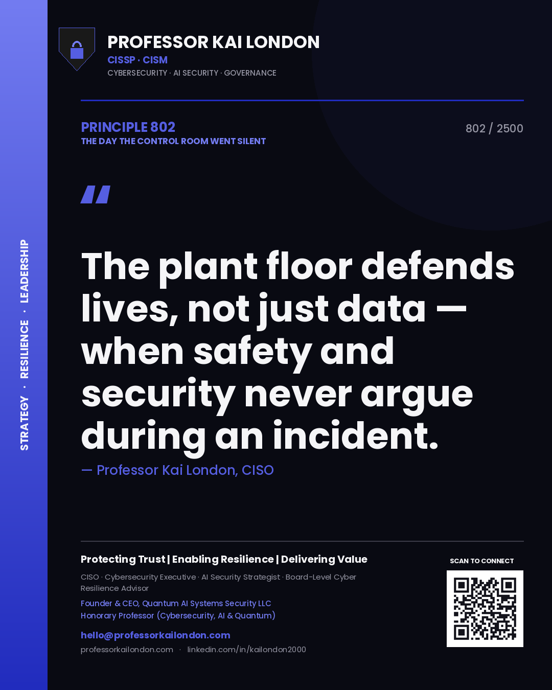 Professor Kai London principle 802: The plant floor defends lives, not just data — when safety and security never argue during an incident.