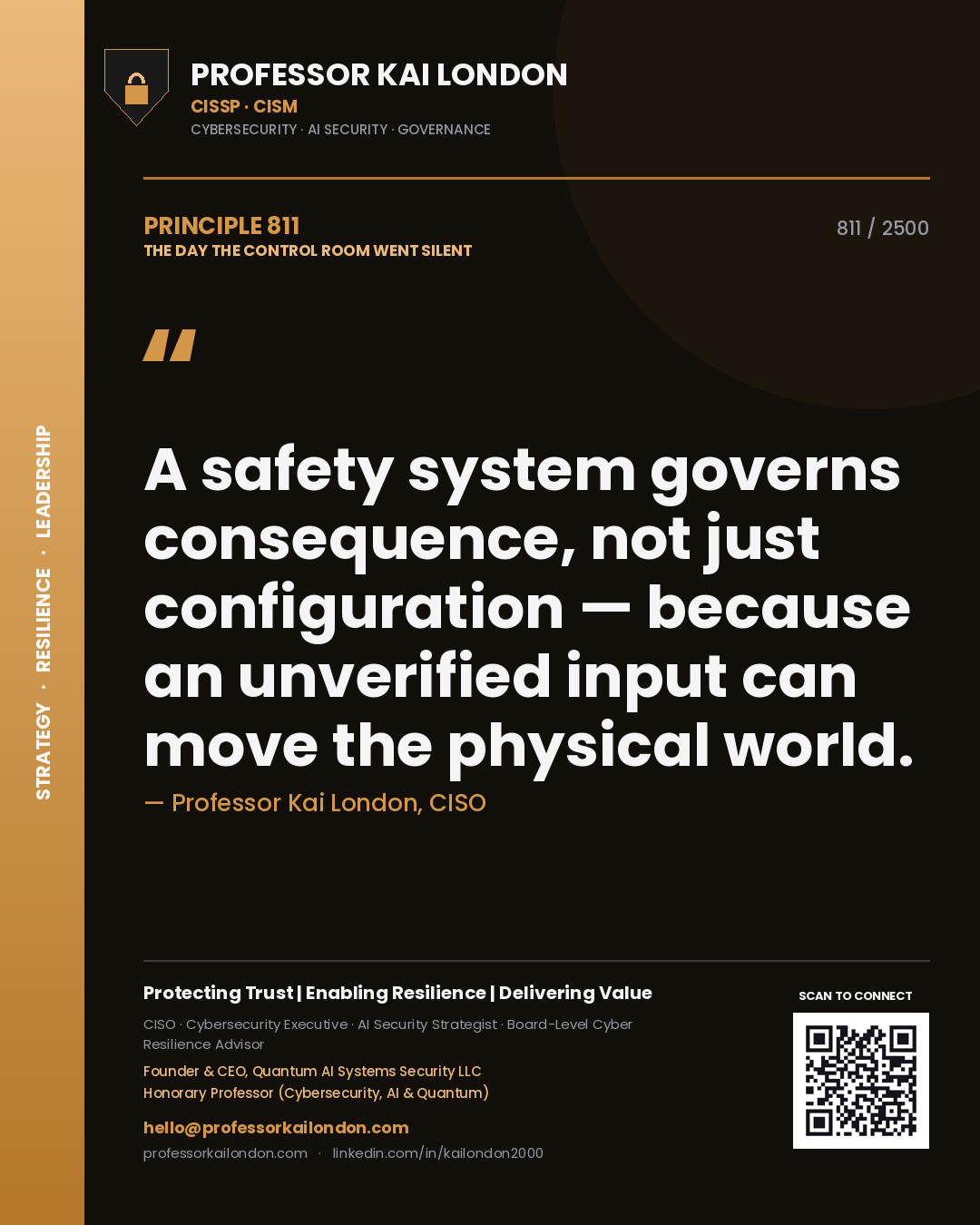 Professor Kai London principle 811: A safety system governs consequence, not just configuration — because an unverified input can move the physical world.