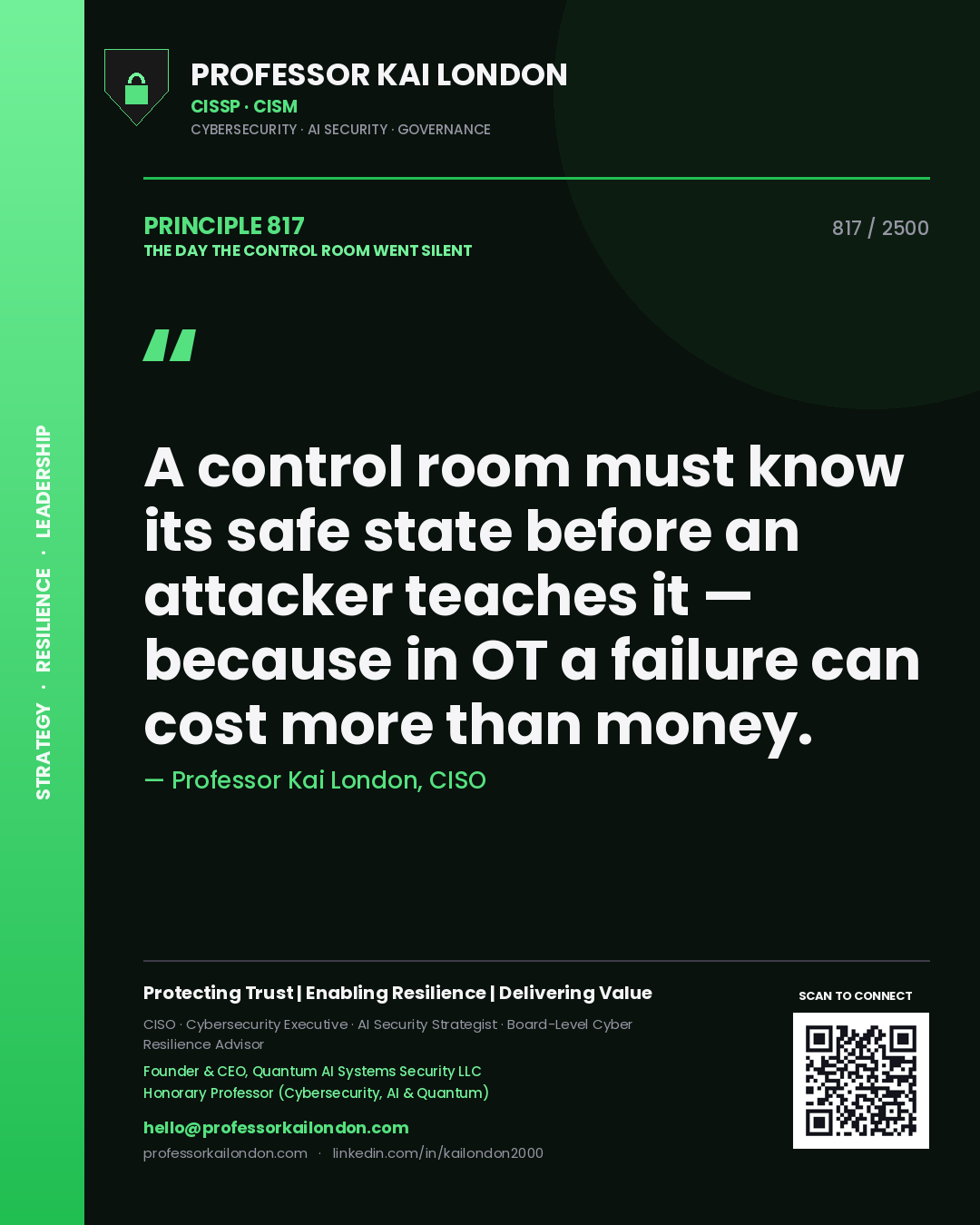 Professor Kai London principle 817: A control room must know its safe state before an attacker teaches it — because in OT a failure can cost more than money.