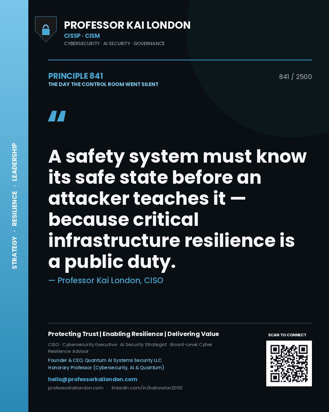 Professor Kai London principle 841: A safety system must know its safe state before an attacker teaches it — because critical infrastructure resilience is a public duty.