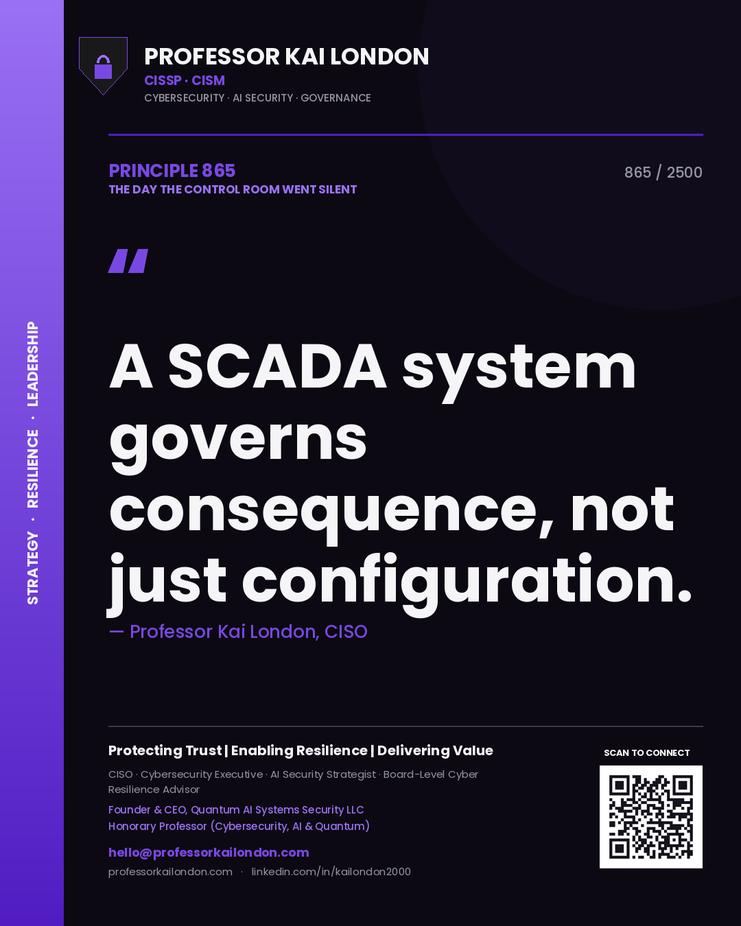 Professor Kai London principle 865: A SCADA system governs consequence, not just configuration.