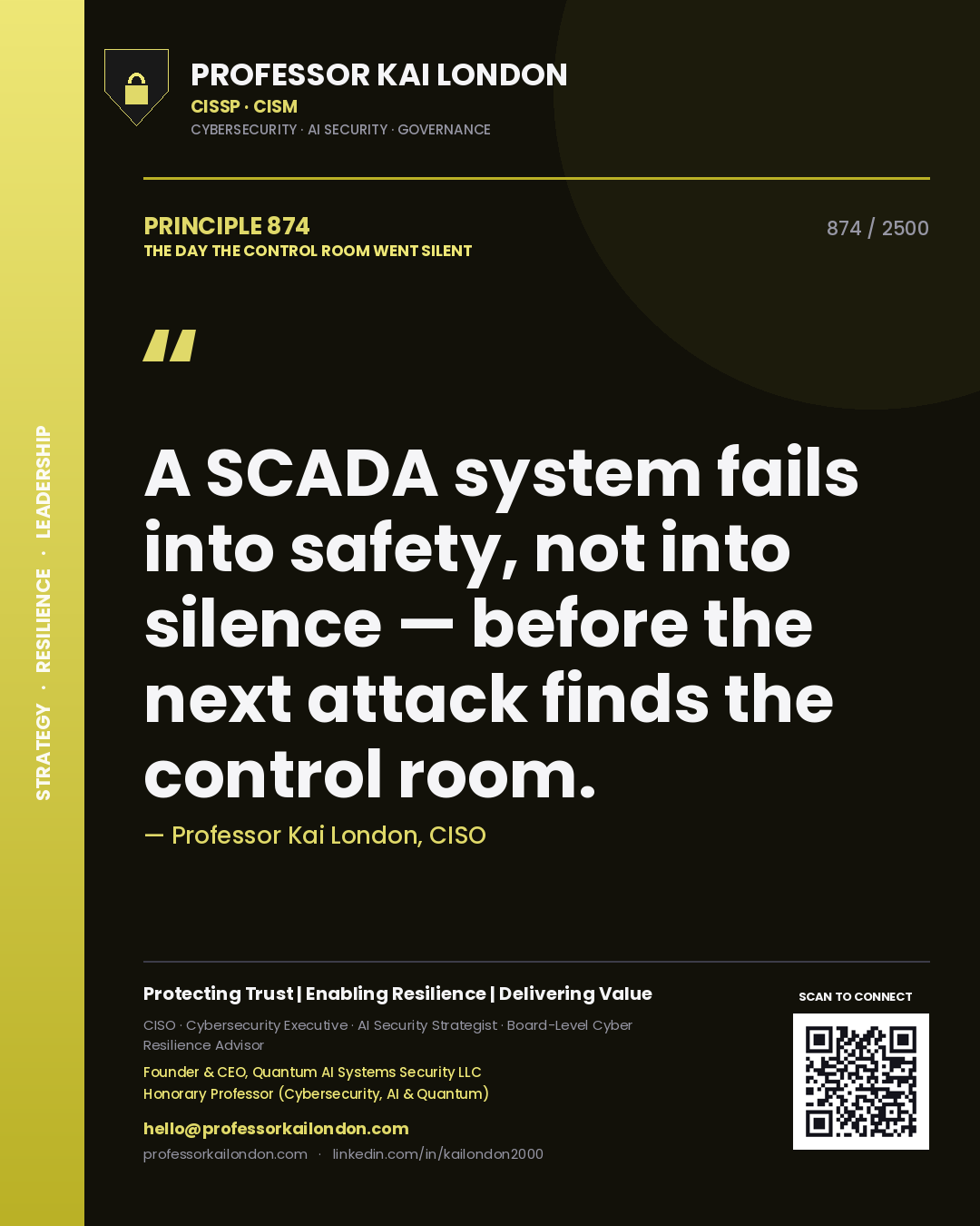 Professor Kai London principle 874: A SCADA system fails into safety, not into silence — before the next attack finds the control room.