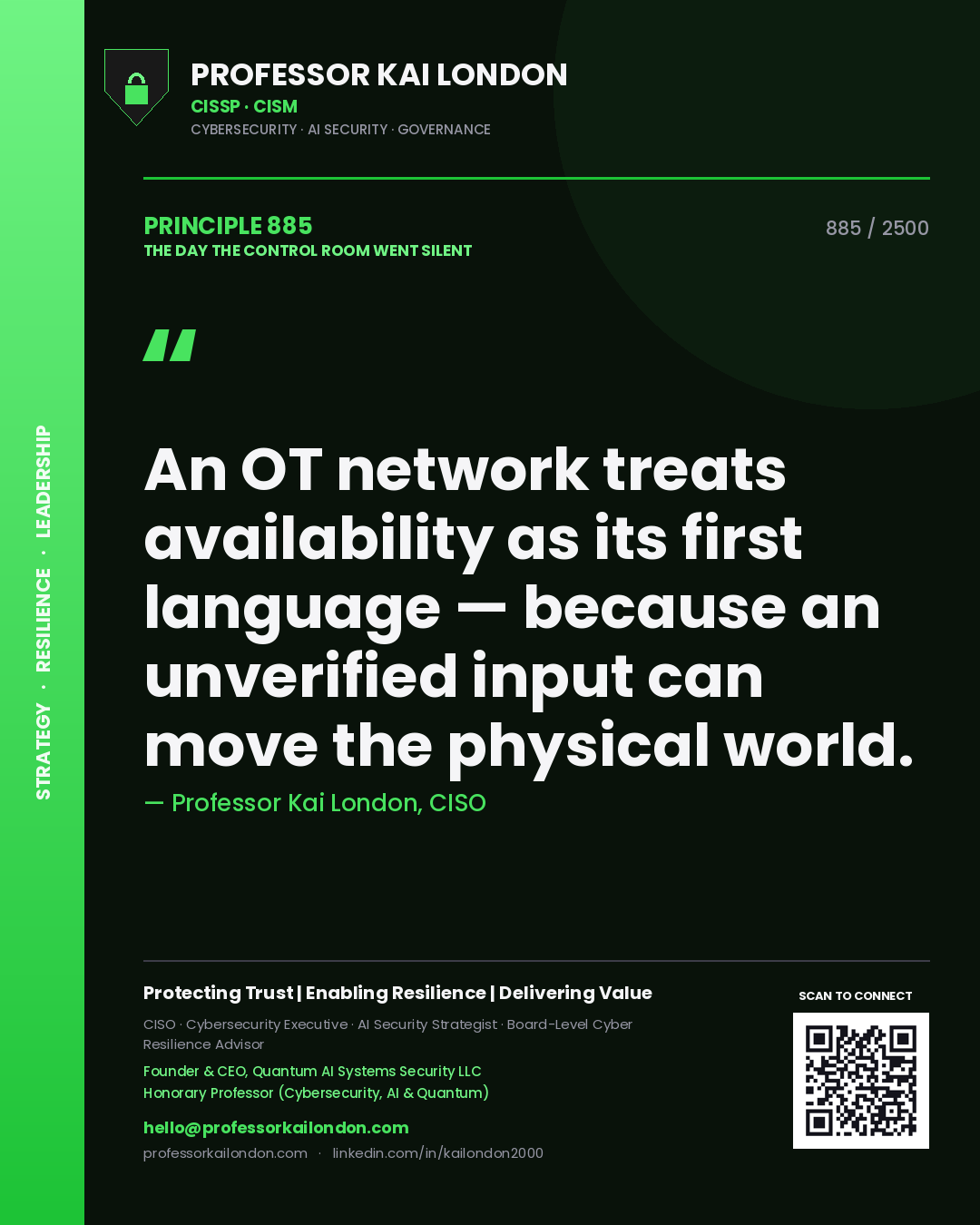 Professor Kai London principle 885: An OT network treats availability as its first language — because an unverified input can move the physical world.