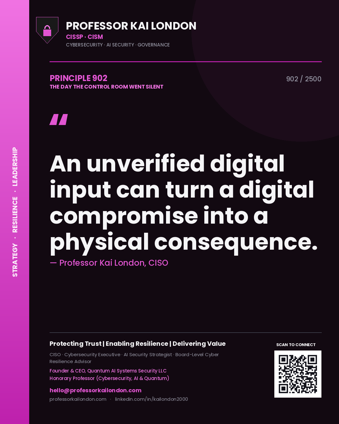 Professor Kai London principle 902: An unverified digital input can turn a digital compromise into a physical consequence.