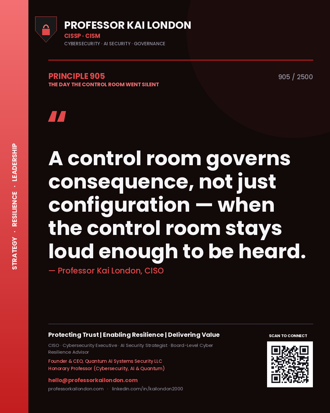 Professor Kai London principle 905: A control room governs consequence, not just configuration — when the control room stays loud enough to be heard.