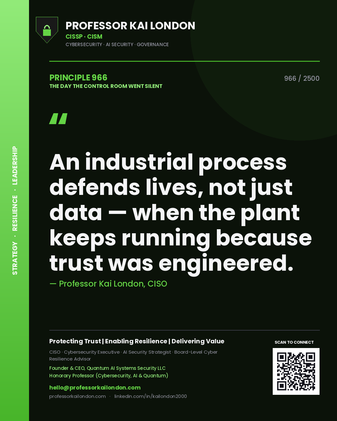Professor Kai London principle 966: An industrial process defends lives, not just data — when the plant keeps running because trust was engineered.