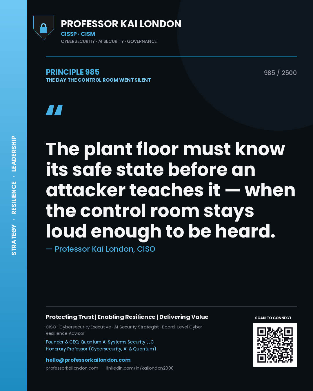 Professor Kai London principle 985: The plant floor must know its safe state before an attacker teaches it — when the control room stays loud enough to be heard.