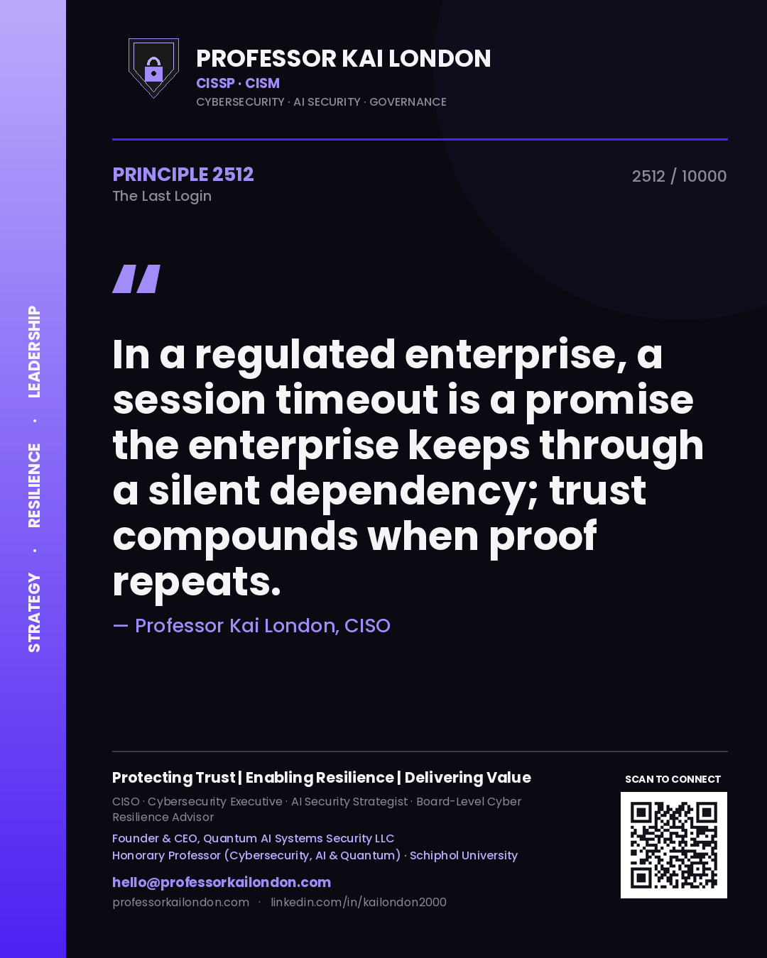 Quote card by Professor Kai London reading 'In a regulated enterprise, a session timeout is a promise the enterprise keeps through a silent dependency; trust compounds when proof repeats.'. From the book The Last Login.