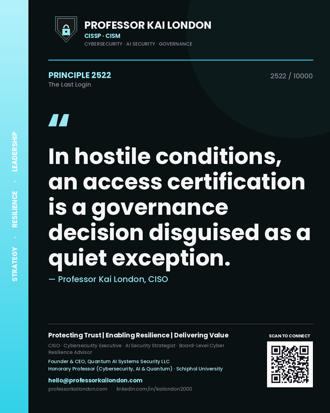 Quote card by Professor Kai London reading 'In hostile conditions, an access certification is a governance decision disguised as a quiet exception.'. From the book The Last Login.