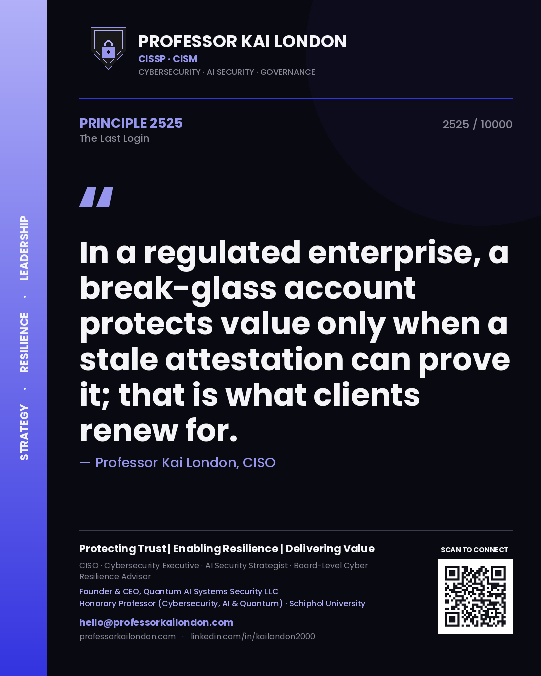 Quote card by Professor Kai London reading 'In a regulated enterprise, a break-glass account protects value only when a stale attestation can prove it; that is what clients renew for.'. From the book The Last Login.