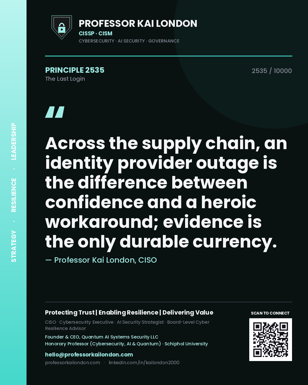 Quote card by Professor Kai London reading 'Across the supply chain, an identity provider outage is the difference between confidence and a heroic workaround; evidence is the only durable currency.'. From the book The Last Login.