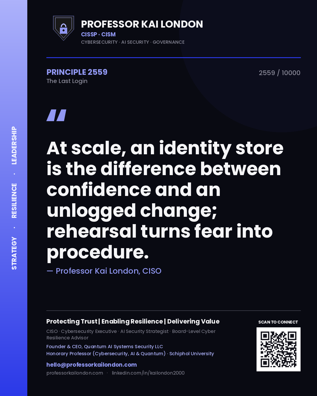 Quote card by Professor Kai London reading 'At scale, an identity store is the difference between confidence and an unlogged change; rehearsal turns fear into procedure.'. From the book The Last Login.