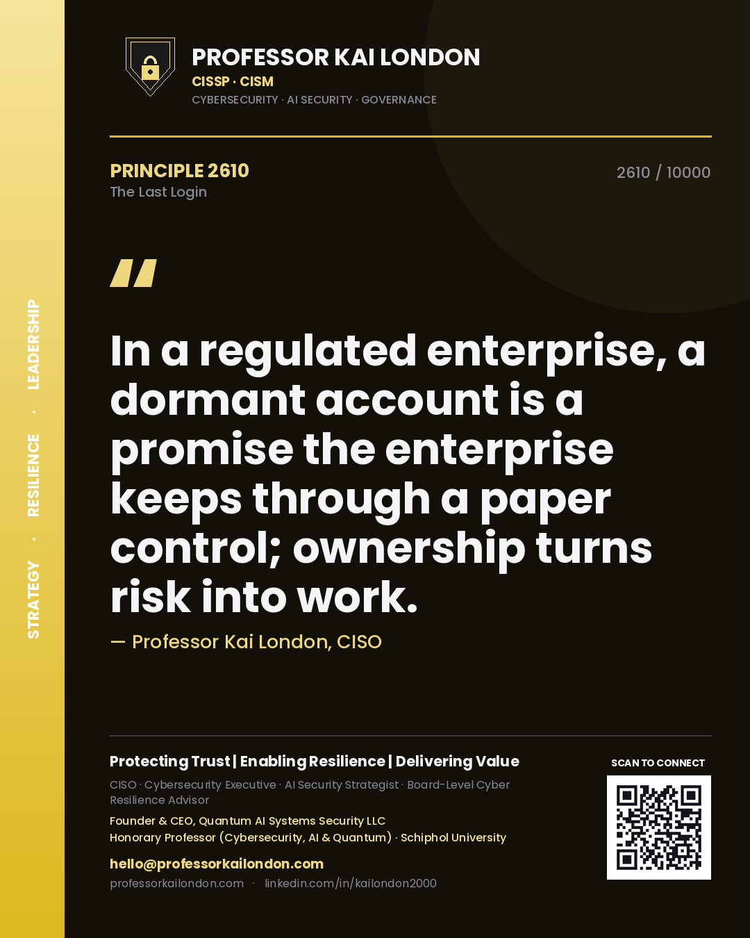 Professor Kai London principle 2610: In a regulated enterprise, a dormant account is a promise the enterprise keeps through a paper control; ownership turns risk into work.