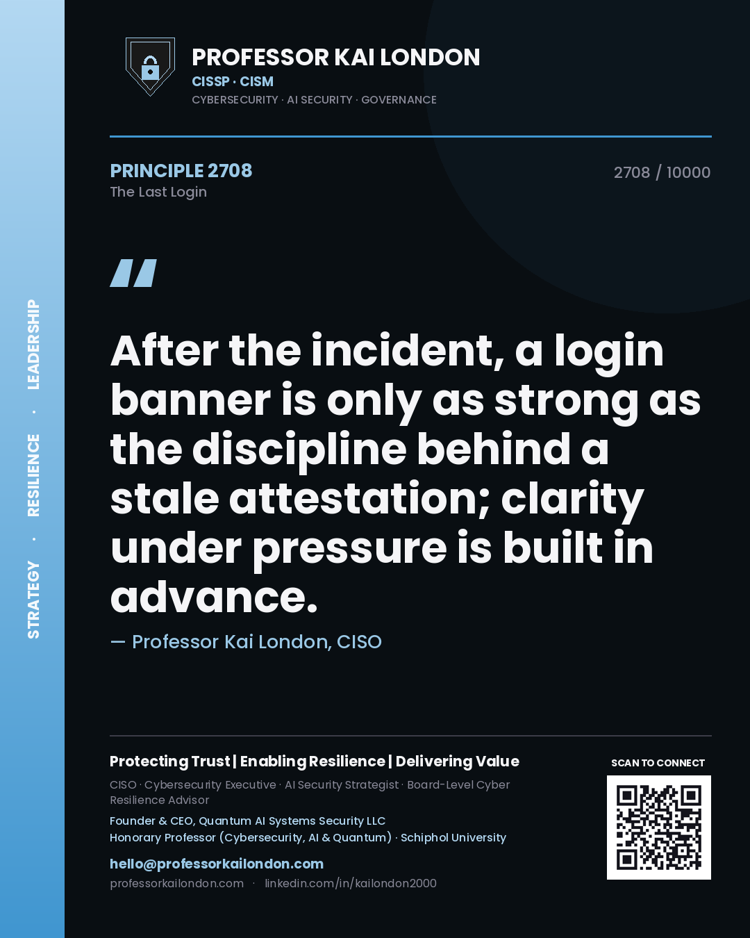 Professor Kai London principle 2708: After the incident, a login banner is only as strong as the discipline behind a stale attestation; clarity under pressure is built in advance.