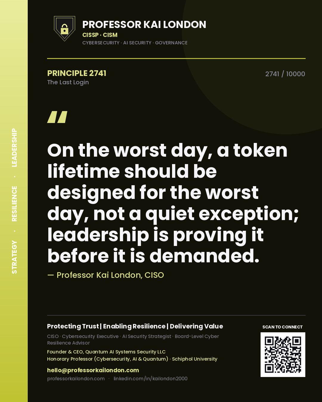 Professor Kai London principle 2741: On the worst day, a token lifetime should be designed for the worst day, not a quiet exception; leadership is proving it before it is demanded.