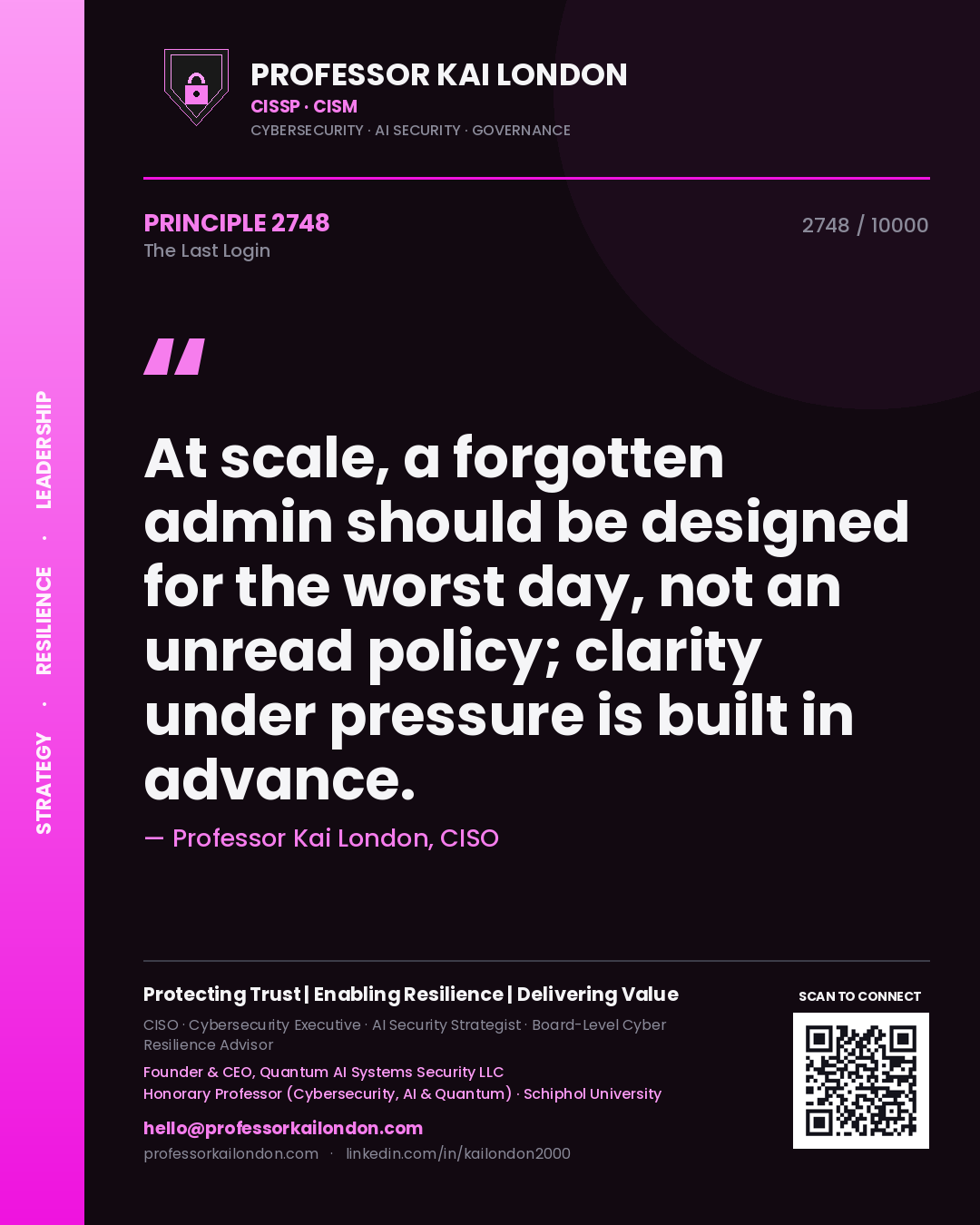Professor Kai London principle 2748: At scale, a forgotten admin should be designed for the worst day, not an unread policy; clarity under pressure is built in advance.