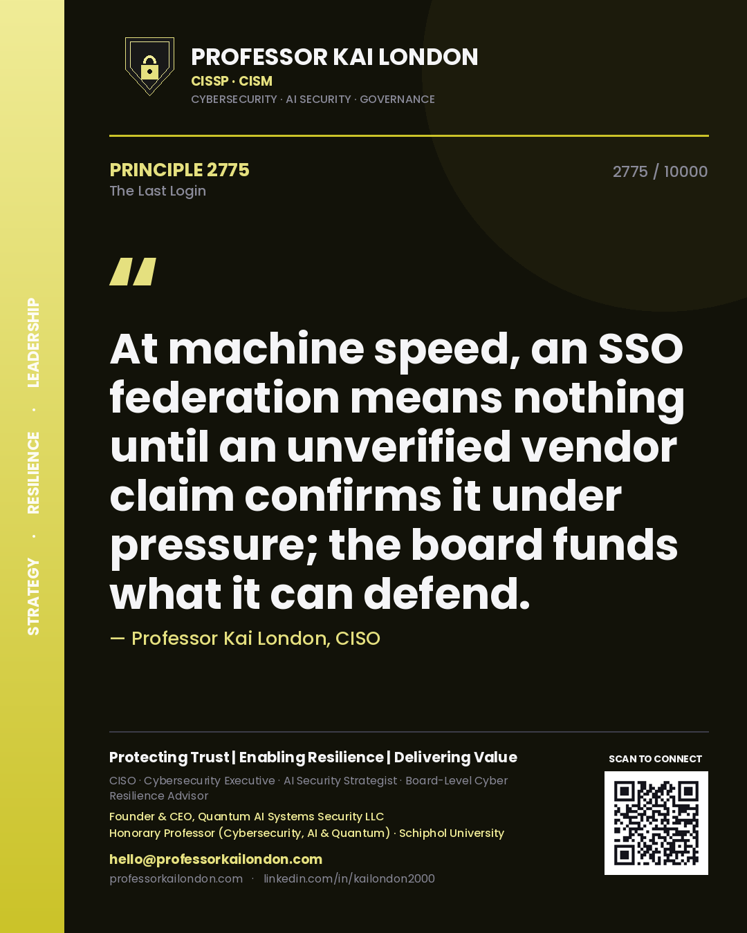 Professor Kai London principle 2775: At machine speed, an SSO federation means nothing until an unverified vendor claim confirms it under pressure; the board funds what it can defend.