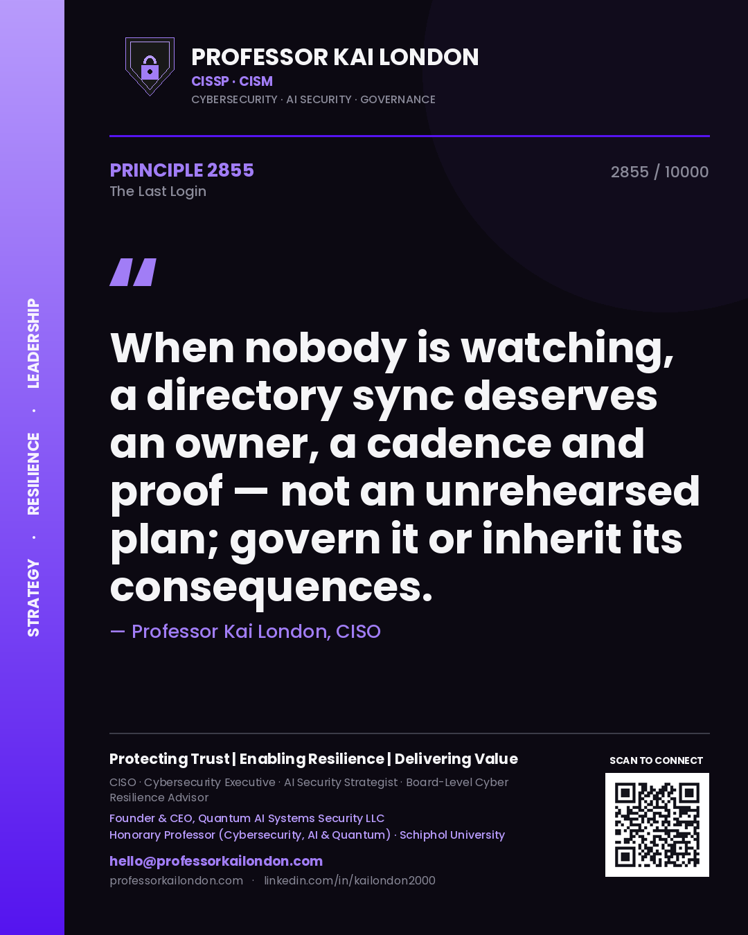 Professor Kai London principle 2855: When nobody is watching, a directory sync deserves an owner, a cadence and proof — not an unrehearsed plan; govern it or inherit its consequences.