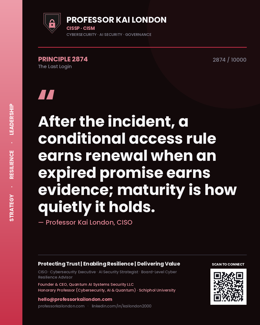 Professor Kai London principle 2874: After the incident, a conditional access rule earns renewal when an expired promise earns evidence; maturity is how quietly it holds.
