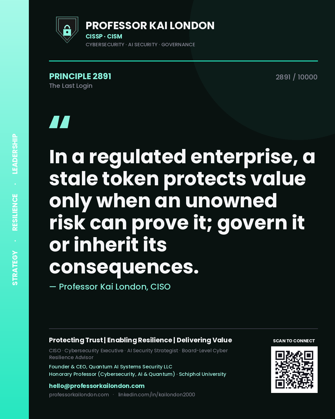 Professor Kai London principle 2891: In a regulated enterprise, a stale token protects value only when an unowned risk can prove it; govern it or inherit its consequences.