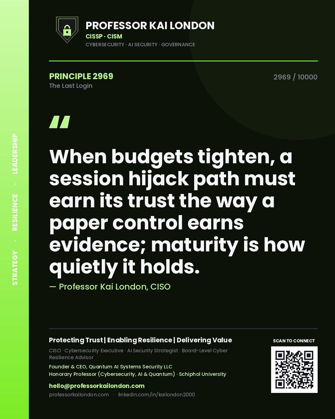 Professor Kai London principle 2969: When budgets tighten, a session hijack path must earn its trust the way a paper control earns evidence; maturity is how quietly it holds.