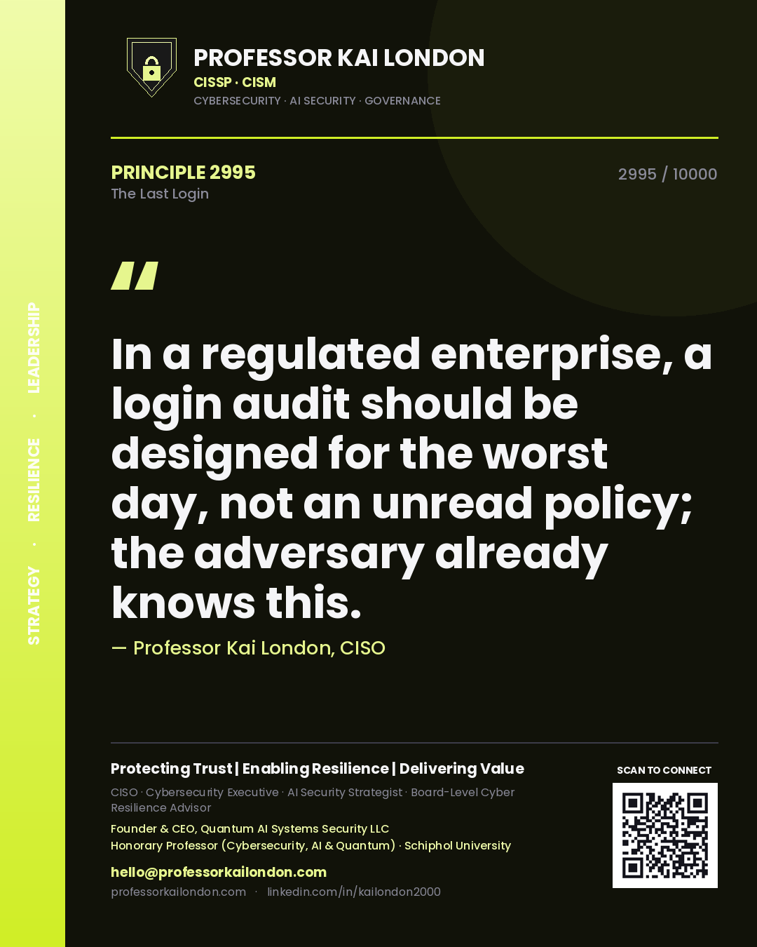 Professor Kai London principle 2995: In a regulated enterprise, a login audit should be designed for the worst day, not an unread policy; the adversary already knows this.