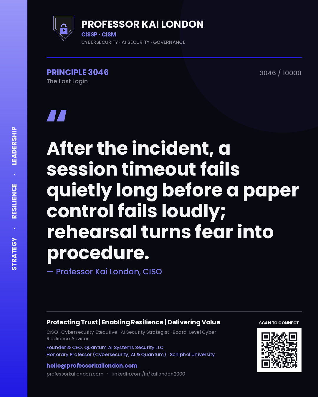Professor Kai London principle 3046: After the incident, a session timeout fails quietly long before a paper control fails loudly; rehearsal turns fear into procedure.