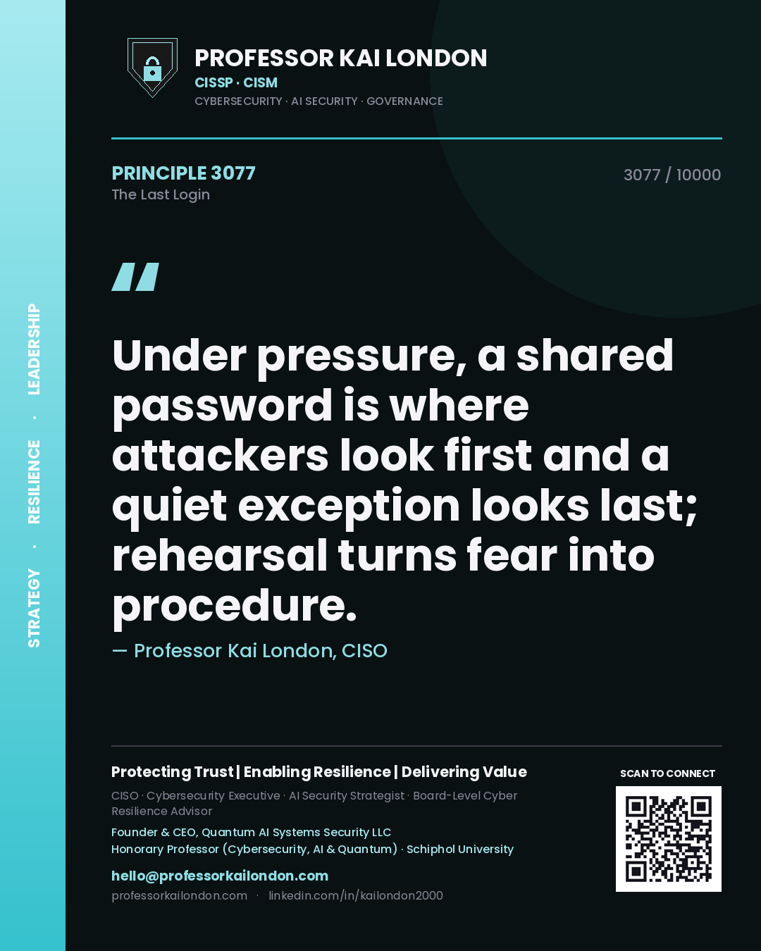 Professor Kai London principle 3077: Under pressure, a shared password is where attackers look first and a quiet exception looks last; rehearsal turns fear into procedure.
