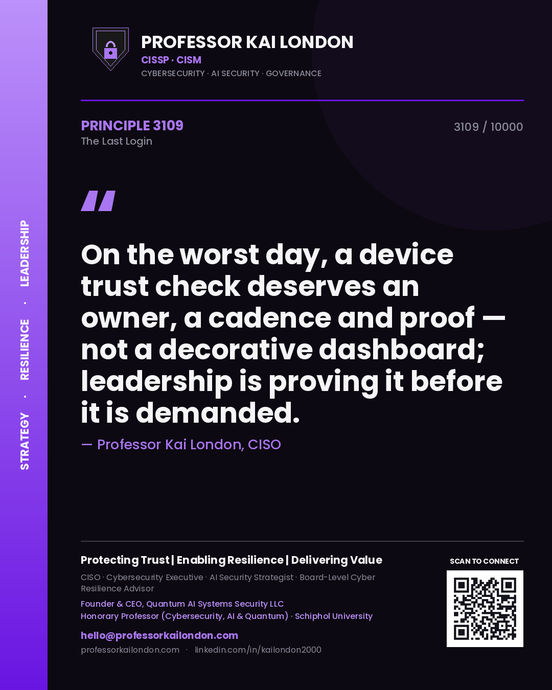 Professor Kai London principle 3109: On the worst day, a device trust check deserves an owner, a cadence and proof — not a decorative dashboard; leadership is proving it before it is demanded.