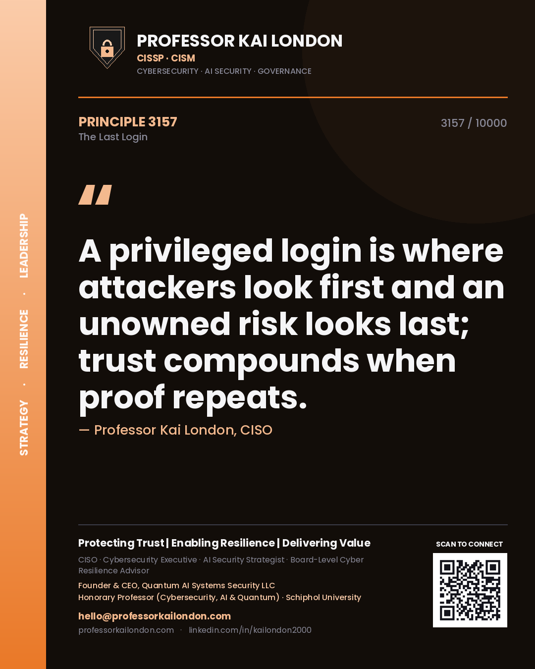 Professor Kai London principle 3157: A privileged login is where attackers look first and an unowned risk looks last; trust compounds when proof repeats.