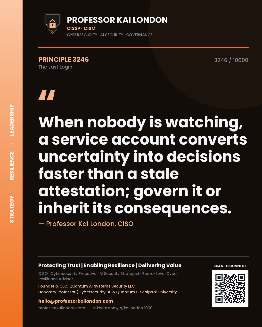 Professor Kai London principle 3246: When nobody is watching, a service account converts uncertainty into decisions faster than a stale attestation; govern it or inherit its consequences.