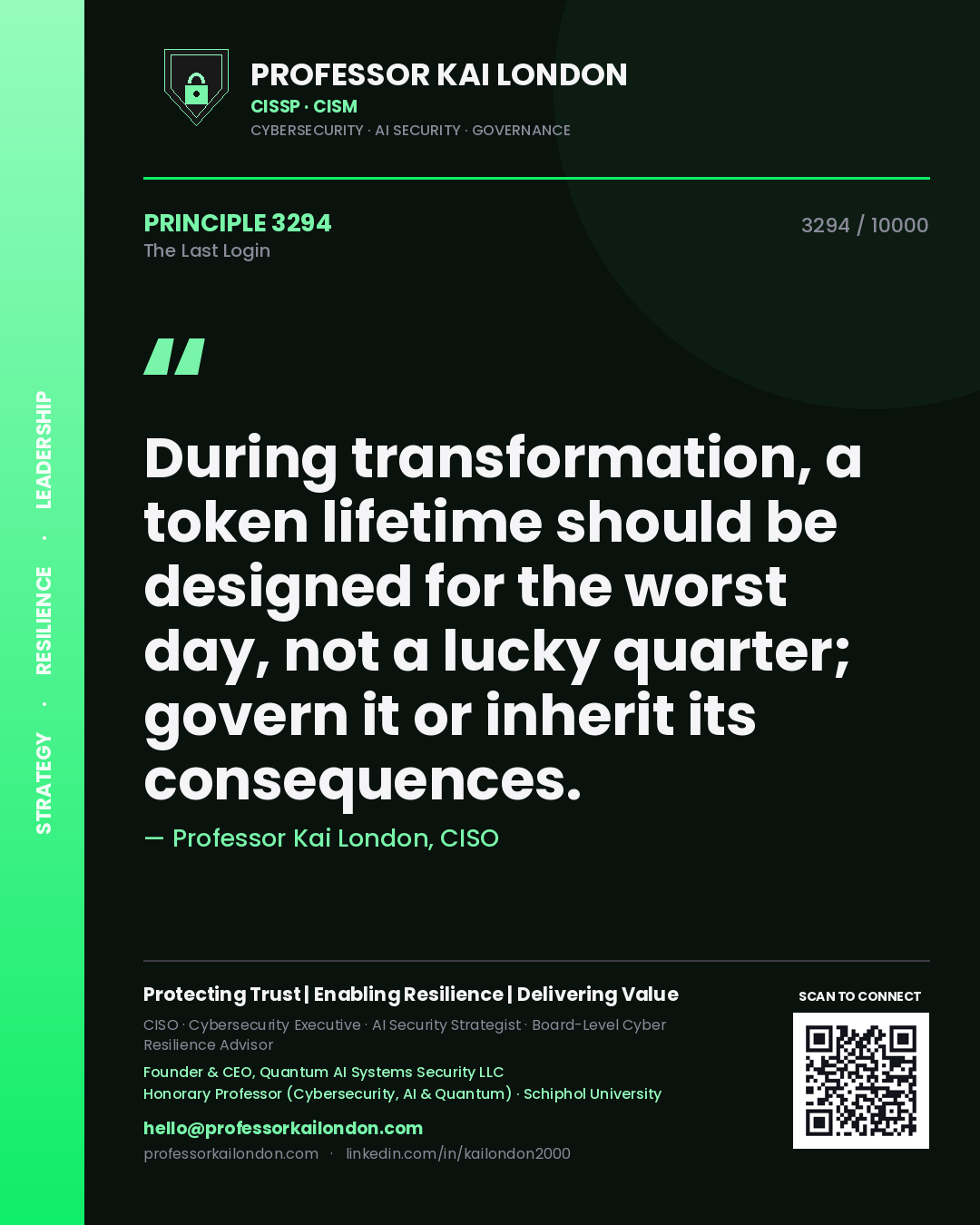 Professor Kai London principle 3294: During transformation, a token lifetime should be designed for the worst day, not a lucky quarter; govern it or inherit its consequences.