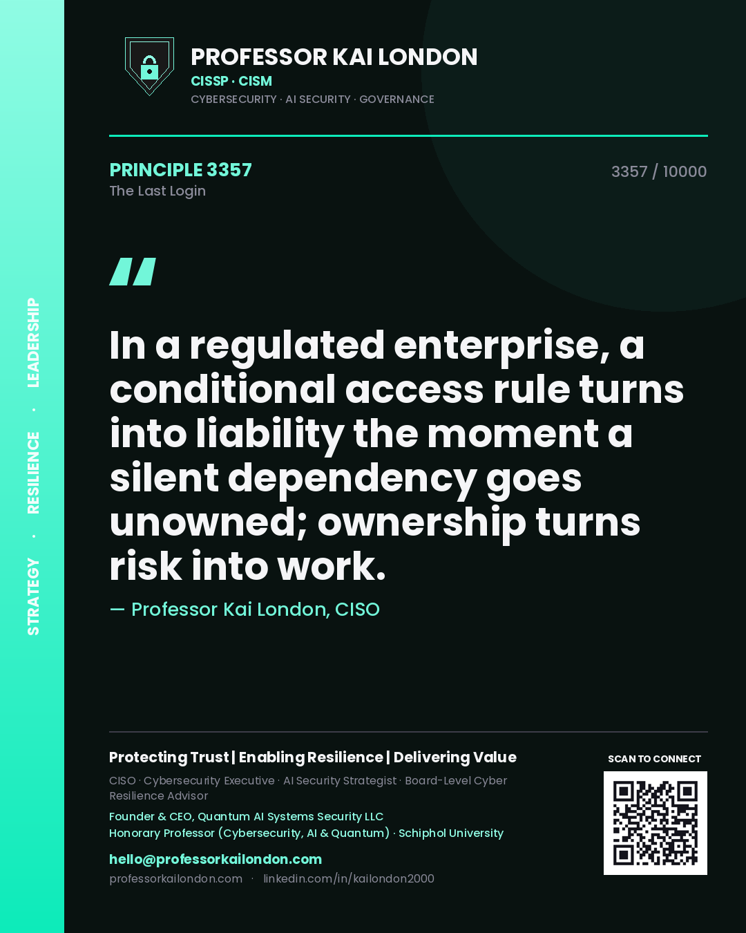 Professor Kai London principle 3357: In a regulated enterprise, a conditional access rule turns into liability the moment a silent dependency goes unowned; ownership turns risk into work.