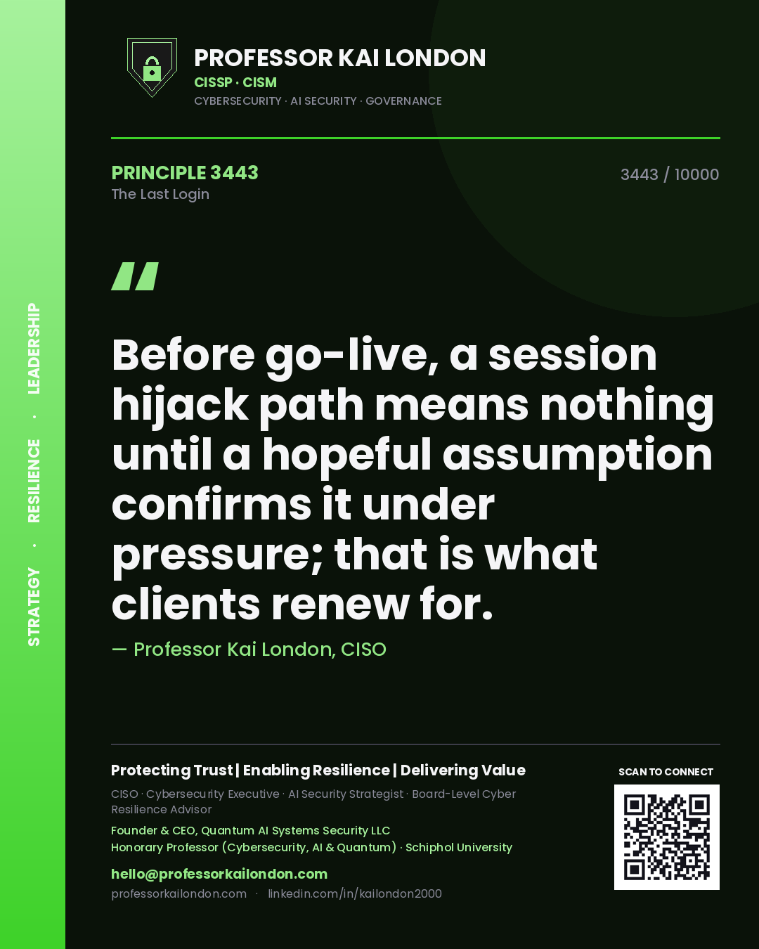 Professor Kai London principle 3443: Before go-live, a session hijack path means nothing until a hopeful assumption confirms it under pressure; that is what clients renew for.