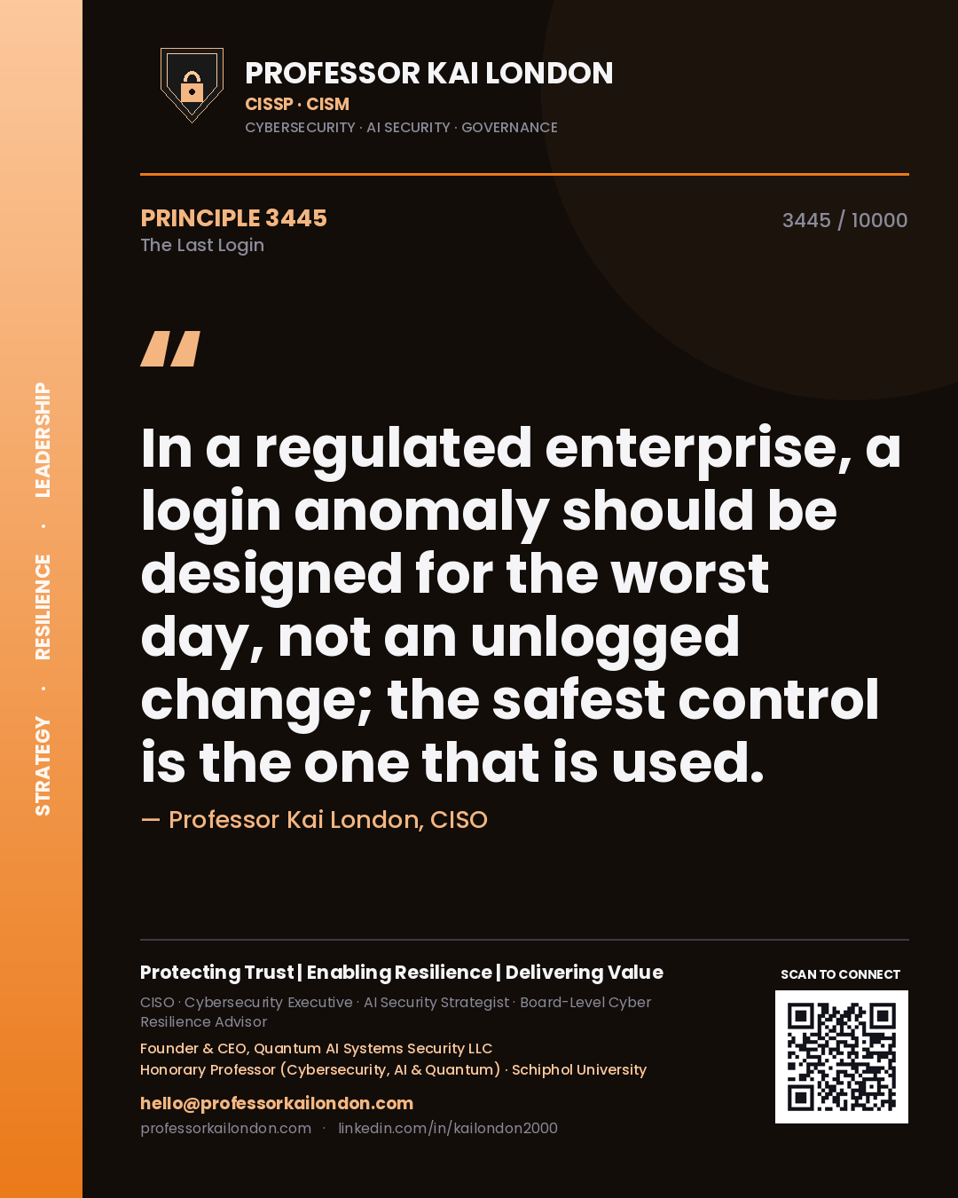 Professor Kai London principle 3445: In a regulated enterprise, a login anomaly should be designed for the worst day, not an unlogged change; the safest control is the one that is used.