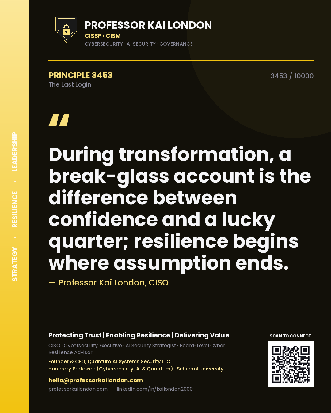 Professor Kai London principle 3453: During transformation, a break-glass account is the difference between confidence and a lucky quarter; resilience begins where assumption ends.