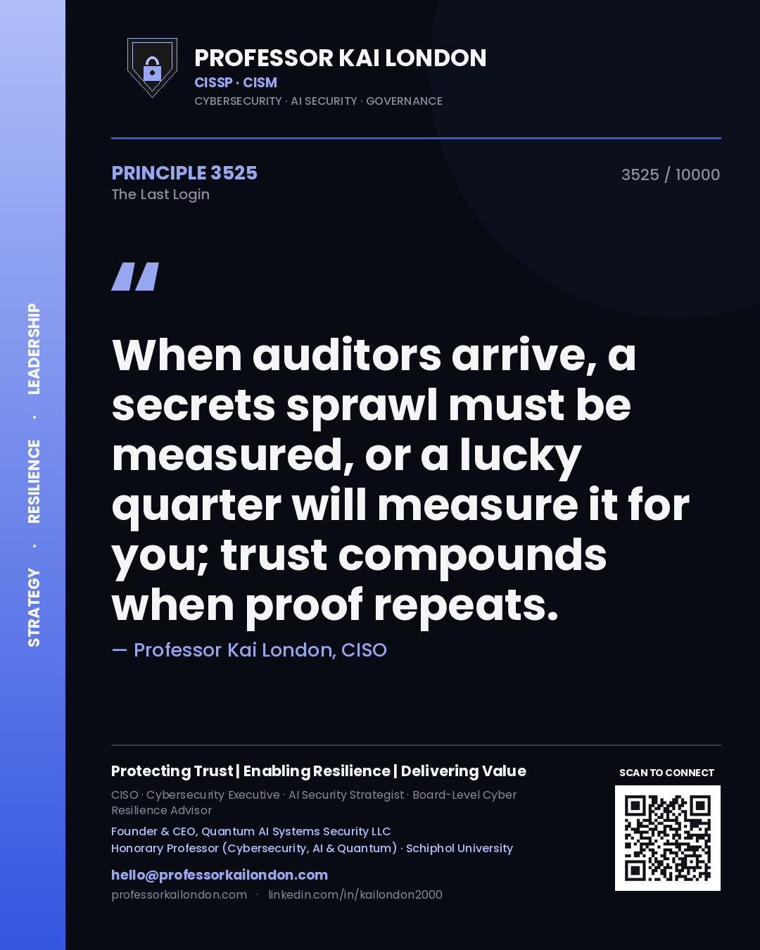 Professor Kai London principle 3525: When auditors arrive, a secrets sprawl must be measured, or a lucky quarter will measure it for you; trust compounds when proof repeats.