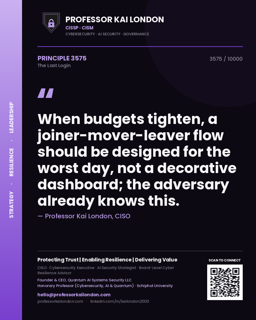 Professor Kai London principle 3575: When budgets tighten, a joiner-mover-leaver flow should be designed for the worst day, not a decorative dashboard; the adversary already knows this.